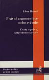 Právní argumentace nebo svévole: Úvahy o právu, spravedlnosti a etice