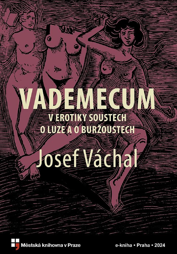 Vademecum v erotiky soustech o luze a o buržoustech, aneb, O Krásu zájem, o Lásku, u rozmanitých mamlásků