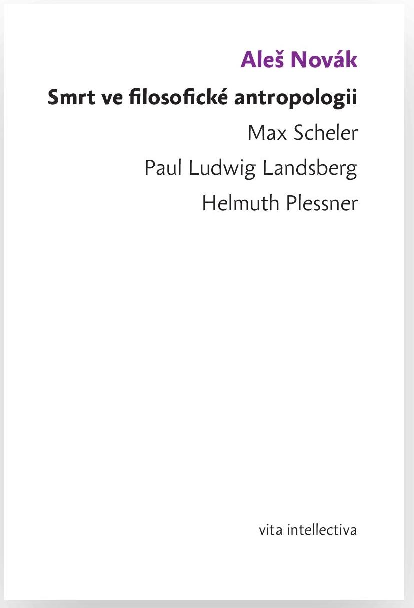 Smrt ve filosofické antropologii: Max Scheler, Paul Ludwig Landsberg, Helmuth Plessner