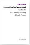 Smrt ve filosofické antropologii - Max Scheler - Paul Ludwig Landsberg - Helmuth Plessner