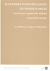 Slovanské spisovné jazyky od teorie k praxi: Formování jazykového vědomí a postojů k jazyku