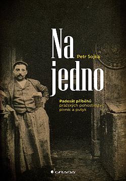 Na jedno: Padesát příběhů pražských pohostinství, pivnic a putyk