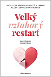 Velký vztahový restart: Překonejte následky toxických vztahů a najděte svou životní pohodu