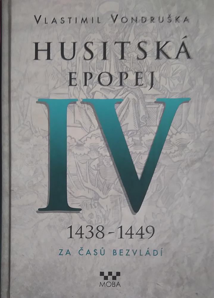 Husitská epopej. IV, 1438-1449 - za časů bezvládí