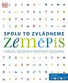 Zeměpis: Spolu to zvládneme: Fyzická, sociální a praktická geografie