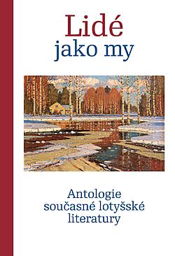 Lidé jako my: Antologie současné lotyšské literatury