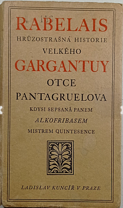 Hrůzostrašná historie velkého Gargantuy, otce Pantagruelova, kdysi sepsaná panem Alkofribasem, mistrem quintesence