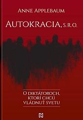 Autokracia, s.r.o.: O diktátoroch, ktorí chcú vládnuť svetu