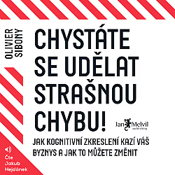 Chystáte se udělat strašnou chybu!