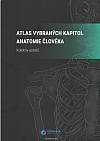 Atlas vybraných kapitol anatomie člověka