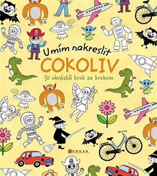 Umím nakreslit cokoliv: 50 obrázků krok za krokem