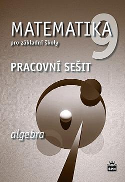 Matematika 9 pro základní školy: Algebra - Pracovní sešit