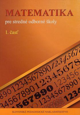 Matematika pre stredné odborné školy. 1. časť