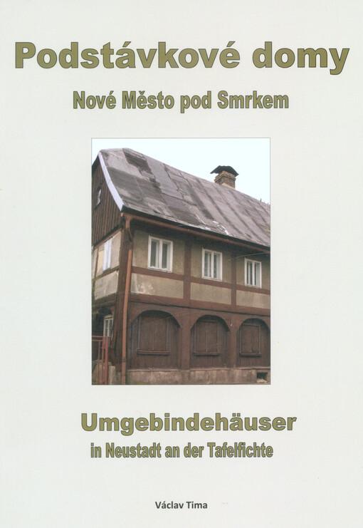 Podstávkové domy: Nové Město pod Smrkem / Umgebindehäuser: in Neustadt an der Tafelfichte