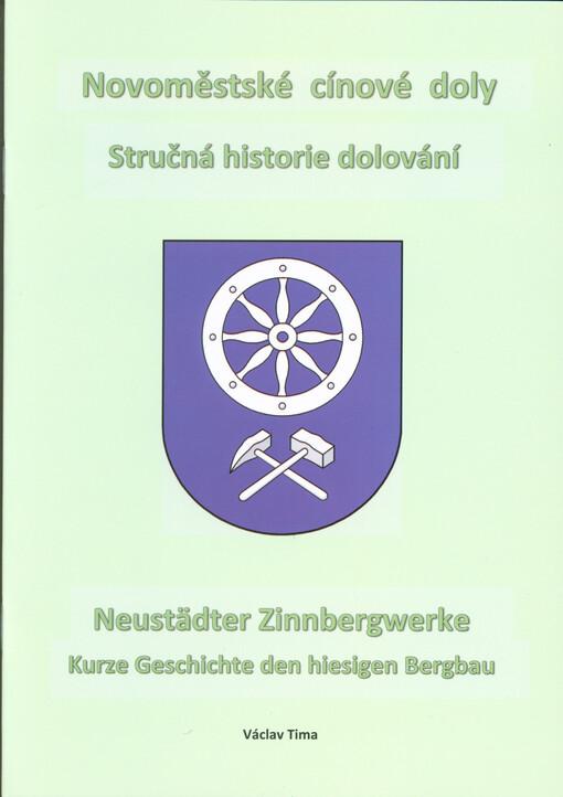 Novoměstské cínové doly: Stručná historie dolování / Neustädter Zinnbergwerke: kurze Geschichte den hiesigen Bergbau