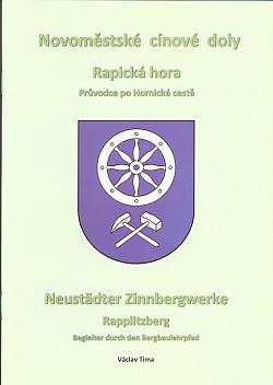 Novoměstské cínové doly: Rapická hora: průvodce po Hornické cestě / Neustädter Zinnbergwerke: Rapplitzberg: Begleiter durch den Bergbaulehrpfad