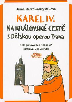 Karel IV.: na Královské cestě s Dětskou operou Praha