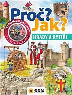 Proč? Jak? - Hrady a rytíři