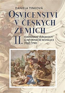 Osvícenství v českých zemích II.: Formování veřejnosti a informační revoluce (1740-1792)