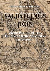 Valdštejnův Jičín: Architektura centra frýdlantského vévodství (1621-1634)