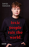 Toxic people rule the world