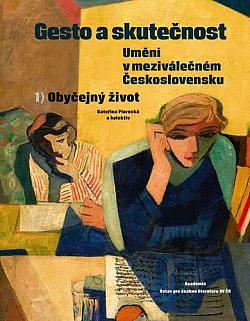 Gesto a skutečnost: Umění v meziválečném Československu 1) Obyčejný život