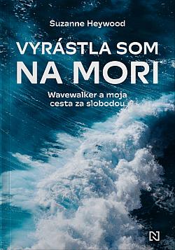 Vyrástla som na mori: Wavewalker a moja cesta za slobodou