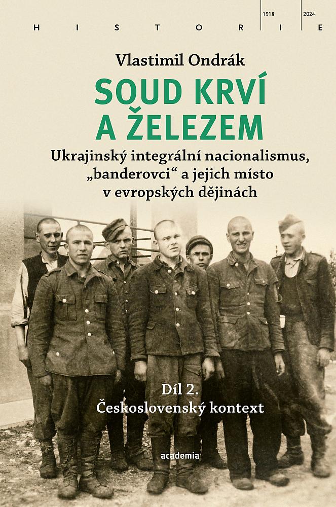 Soud krví a železem: Ukrajinský integrální nacionalismus, „banderovci“ a jejich místo v evropských dějinách Díl 2.: Československý kontext