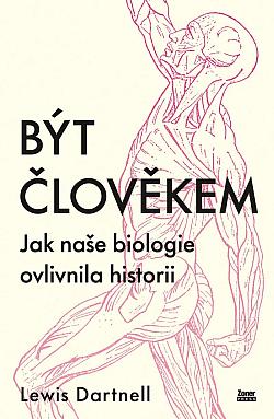 Být člověkem: Jak naše biologie ovlivnila historii