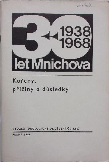 30 let od Mnichova 1938/1968: Kořeny, příčiny a důsledky