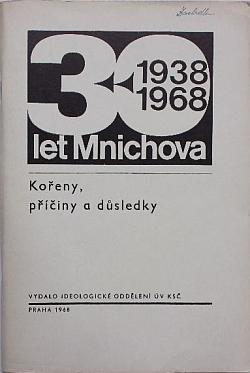 30 let od Mnichova 1938/1968: Kořeny, příčiny a důsledky