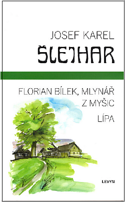 Florian Bílek, mlynář z Myšic / Lípa