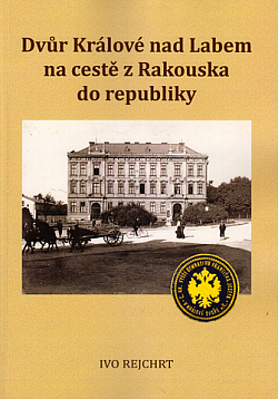 Dvůr Králové nad Labem na cestě z Rakouska do republiky