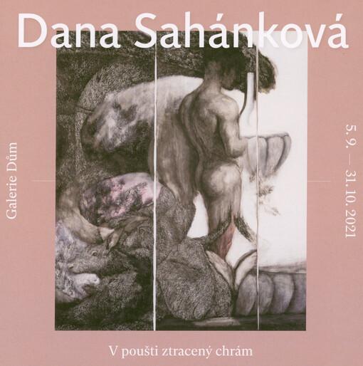 Dana Sahánková: V poušti ztracený chrám: Galerie Dům, 5.9.-31.10.2020