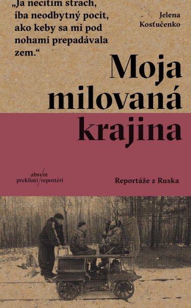 Moja milovaná krajina: Reportáže z Ruska