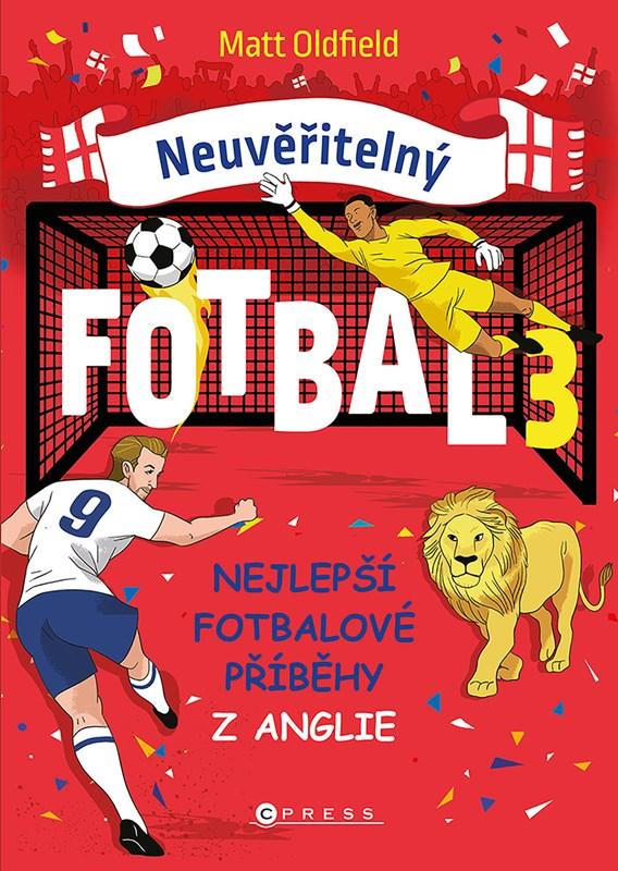 Neuvěřitelný fotbal 3: Nejlepší fotbalové příběhy z Anglie