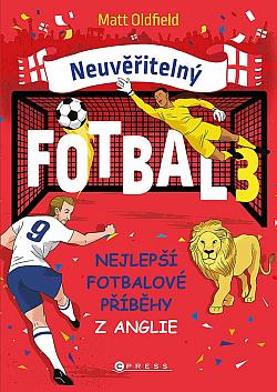 Neuvěřitelný fotbal 3: Nejlepší fotbalové příběhy z Anglie