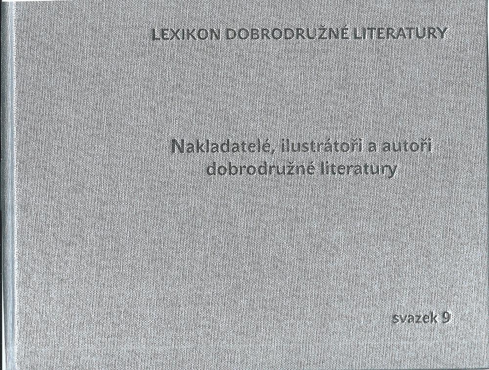 Lexikon dobrodružné literatury. Svazek 9, Nakladatelé, ilustrátoři a autoři dobrodružné literatury