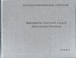 Lexikon dobrodružné literatury. Svazek 9, Nakladatelé, ilustrátoři a autoři dobrodružné literatury