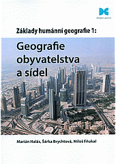 Základy humánní geografie 1: Geografie obyvatelstva a sídel