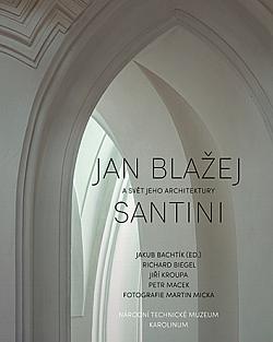 Jan Blažej Santini a svět jeho architektury