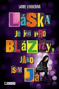 Láska je jen pro blázny. Jako jsem já