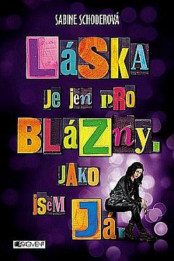 Láska je jen pro blázny. Jako jsem já