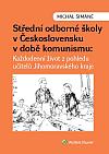 Střední odborné školy v Československu v době komunismu: Každodenní život z pohledu učitelů Jihomoravského kraje