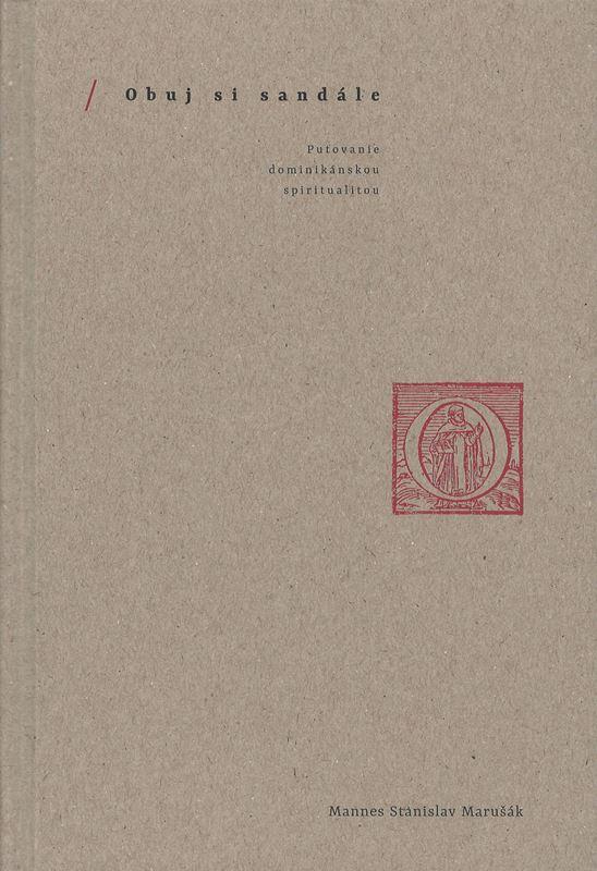 Obuj si sandále: Putovanie dominikánskou spiritualitou