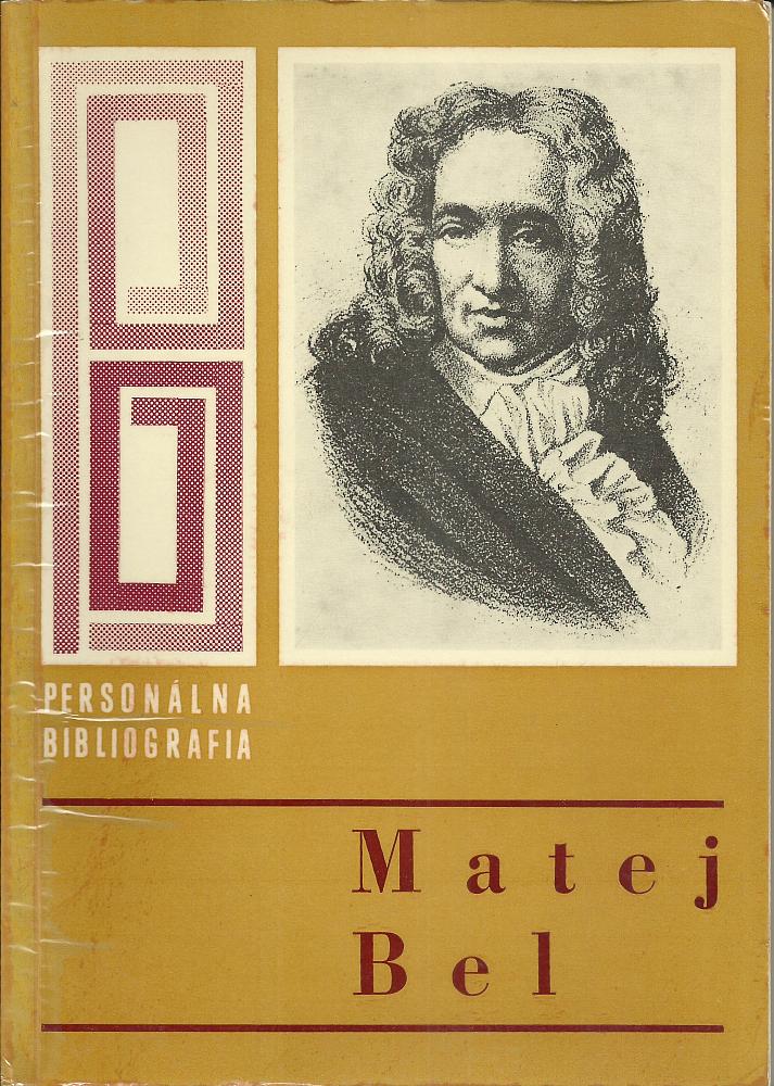 Matej Bel 1684-1749: Výberová personálna bibliografia k 300. výročiu narodenia Mateja Bela