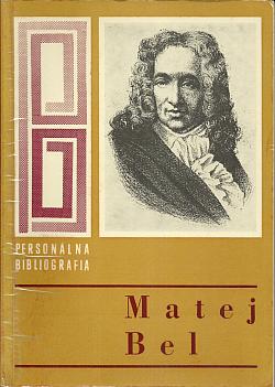 Matej Bel 1684-1749: Výberová personálna bibliografia k 300. výročiu narodenia Mateja Bela