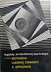 Motivácia ľudskej činnosti a správania: Kapitoly zo všeobecnej psychológie