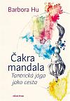 Čakra mandala: Tantrická jóga jako cesta