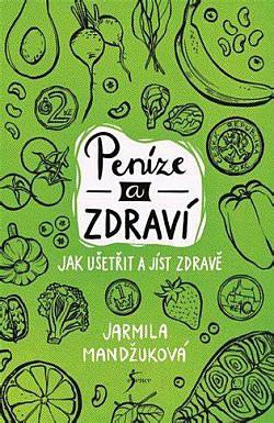 Peníze a zdraví: Jak ušetřit a jíst zdravě